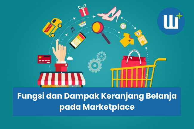 Fungsi dan Dampak Keranjang Belanja pada Marketplace